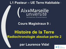 L1 Pasteur - UE Terre Habitable - CM9 Histoire de la Terre - Radiochronologie absolue partie 2